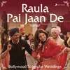 Raula (From "Jab Harry Met Sejal")