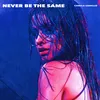 About Never Be the Same (Radio Edit) Song