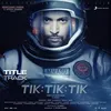 About Tik Tik Tik (Title Track) Song