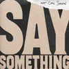 About Say Something (Live Version) Song