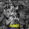 About Real Life Baby (Scene Writers vs. Cookin' on 3 Burners)-Acoustic Version Song