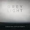 Grey Light - Christian Löffler Remix