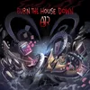 About Burn the House Down Song