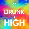 About Drunk & High Song