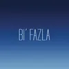 About Bi' Fazla Song