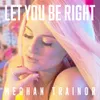 About LET YOU BE RIGHT Song