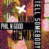 About Tell Somebody Phil N Good Remix Song