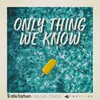 About Only Thing We Know Song