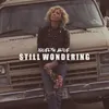 About Still Wondering Song