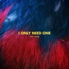 About I Only Need One Song