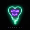 Almost Back Acoustic