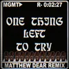 About One Thing Left to Try Matthew Dear Remix Song