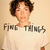 About Fine Things Song