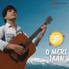 About O Meri Jaan Song
