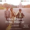 About Mere Pyare Prime Minister Title Track From "Mere Pyare Prime Minister" Song