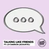 Talking Like Friends (Acoustic)