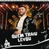 About Quem Traiu Levou (Ao Vivo) Song