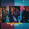 Tere Peeche-We Good