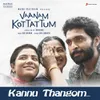 About Kannu Thangom (From "Vaanam Kottattum") Song