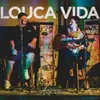 About Louca Vida (Acústico) Song