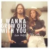 About I Wanna Grow Old With You Song