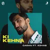 About Ki Kehna Song