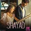 About Shayad (From "Love Aaj Kal") Song