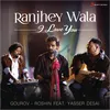 About Ranjhey Wala I Love You Song