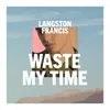 About Waste My Time Song