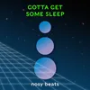 About Gotta Get Some Sleep Song