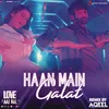 About Haan Main Galat Remix (By DJ Aqeel) (From "Love Aaj Kal") Song