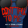 About Don't Talk To Me (feat. Riton & Faangs) (Fresh Mode Remix) Song