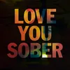 About Love You Sober Song