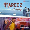 About Mareez - E - Ishq-Reload Version Song