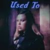 About Used To Song