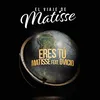 About Eres Tú-El Viaje de Matisse Song