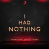 About I Had Nothing Song