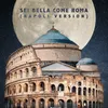 About Sei bella come Roma-Napoli Vrs. Song