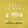 About Fake Friends-Acoustic Song