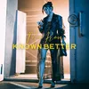 About Known Better Song