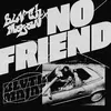 About No Friend Song