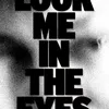 Look Me In The Eyes