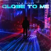 Close To Me