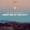 About Meet Me in the City Song