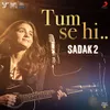 About Tum Se Hi (Reprise) (From "Sadak 2") Song