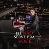 About Ele Não Serve Pra Você Song