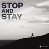 About Stop and Stay Song
