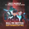 About Kill Me Better-Don Diablo VIP Mix Song