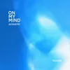 About On My Mind (Acoustic) Song