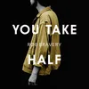 About You Take Half Song